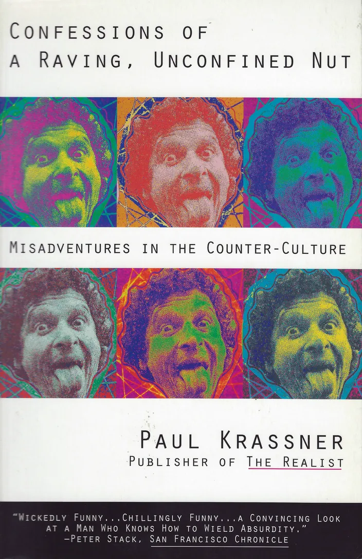 Confessions of a Raving, Unconfined Nut, by Paul Krassner (1993)
