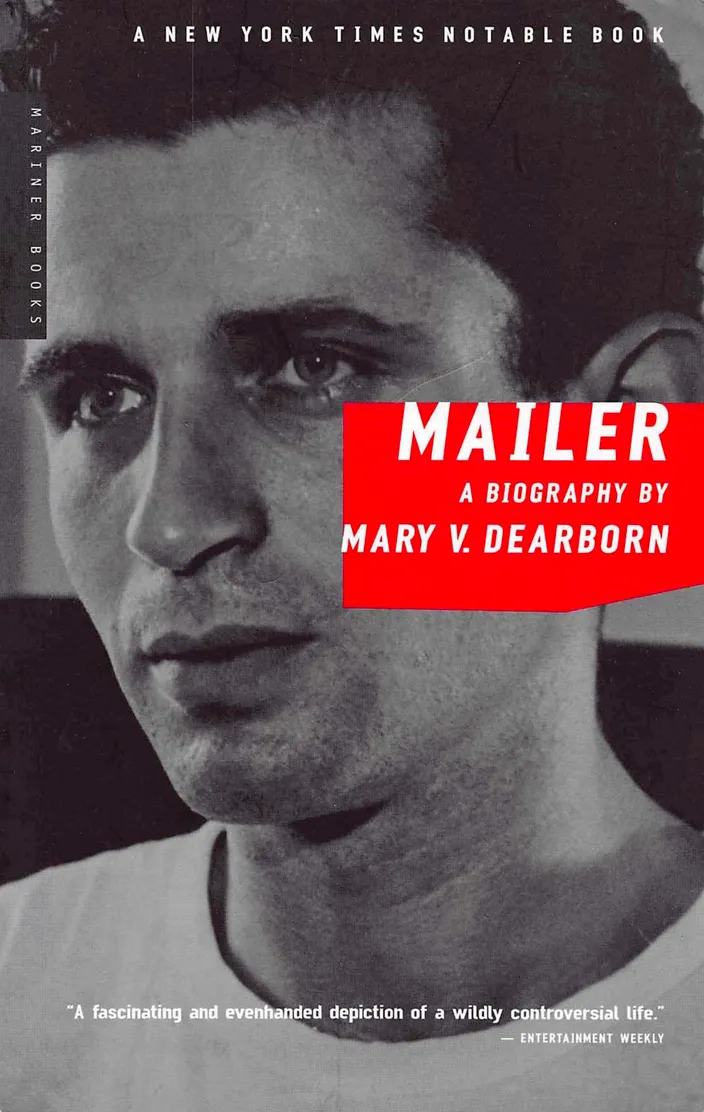 Mailer: A Biography, by Mary V. Dearborn (Houghton Mifflin, 1999)