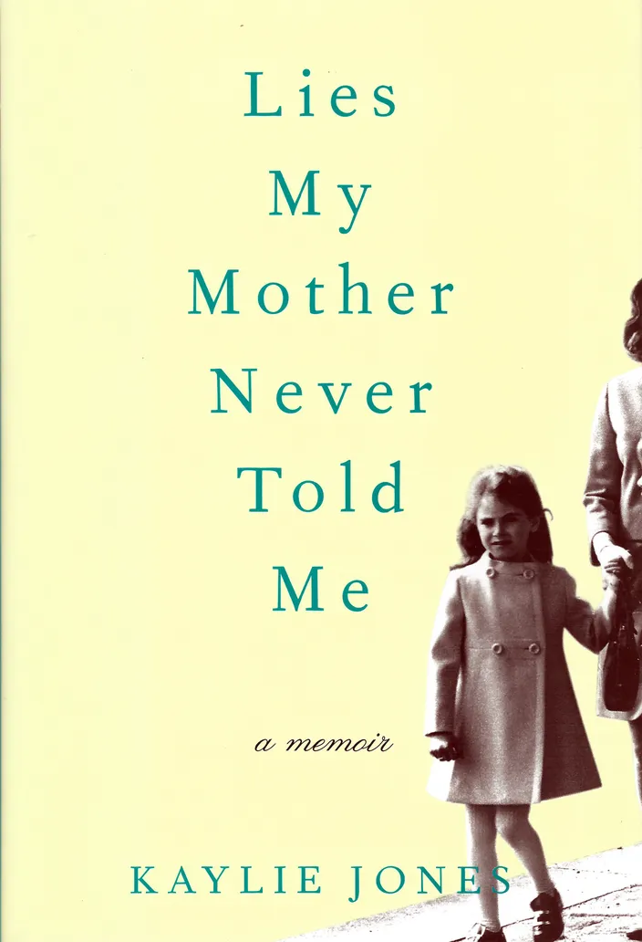 Lies My Mother Never Told Me, by Kaylie Jones (William Morrow, 2009)