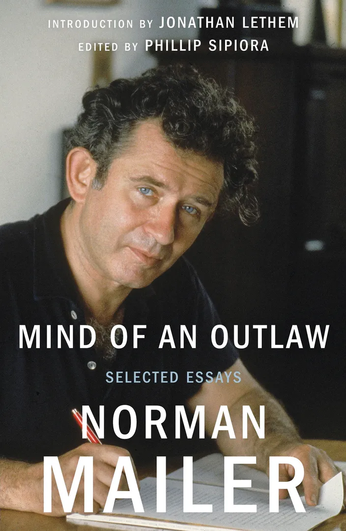 The Mind of an Outlaw: Selected Essays of Norman Mailer