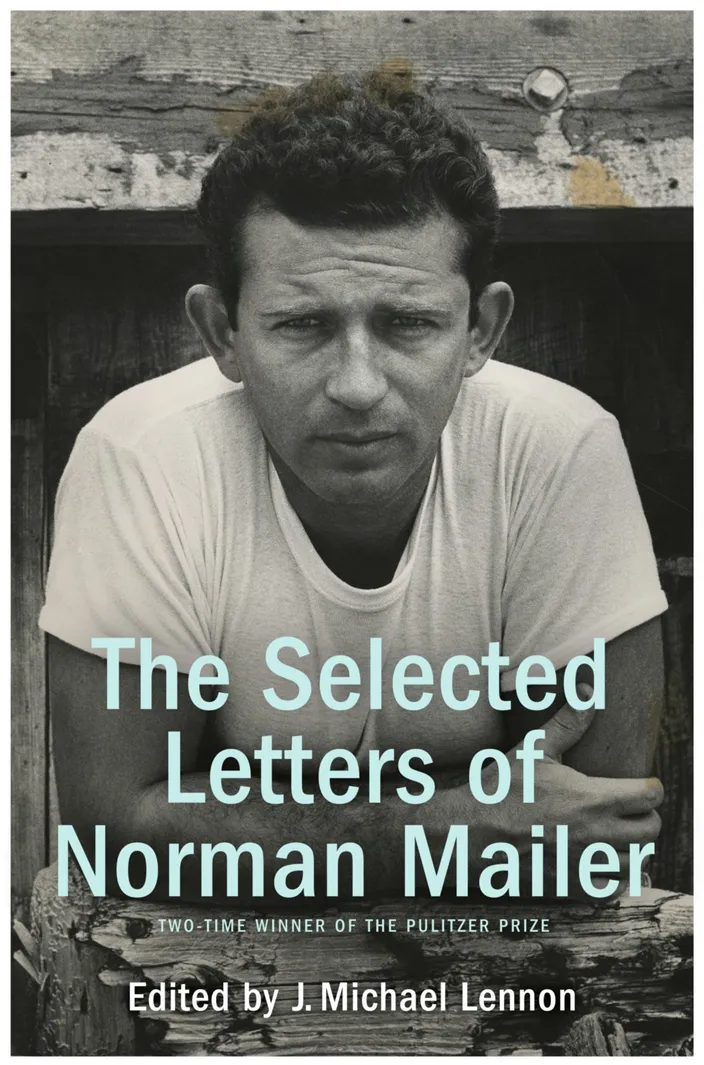 Selected Letters of Norman Mailer, ed. J. Michael Lennon (Random House, 2014)